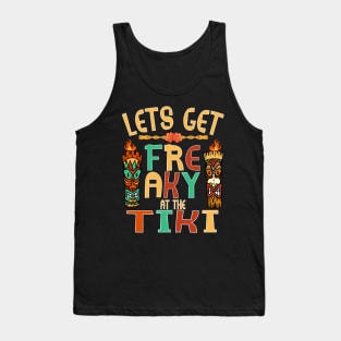 Let's Get Freaky at the Tiki Funny Luau Design Tank Top